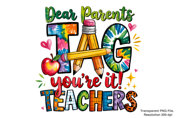 Elevating School Spirit and DIY Projects with the Dear Parents Tag You're It Teacher PNG