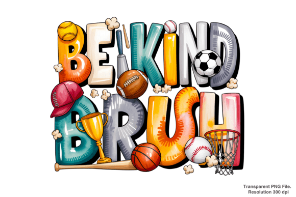 Unlocking Creativity: The Ultimate Guide to Using Be Kind Bruh and Sports PNGs for Your Projects